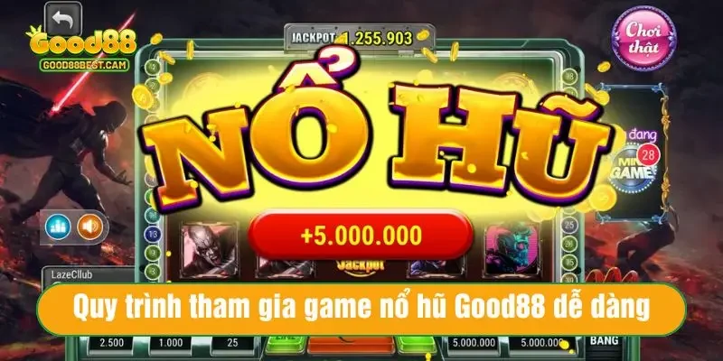 Quy trình tham gia game nổ hũ Good88 dễ dàng