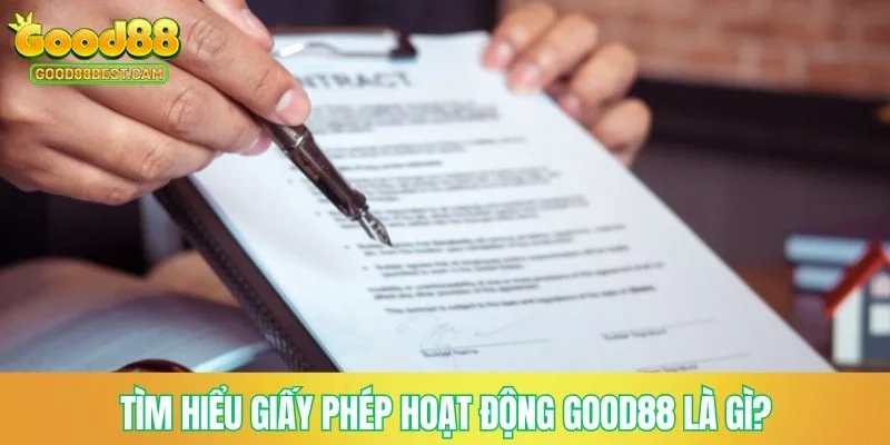 Tìm hiểu giấy phép hoạt động GOOD88 là gì?